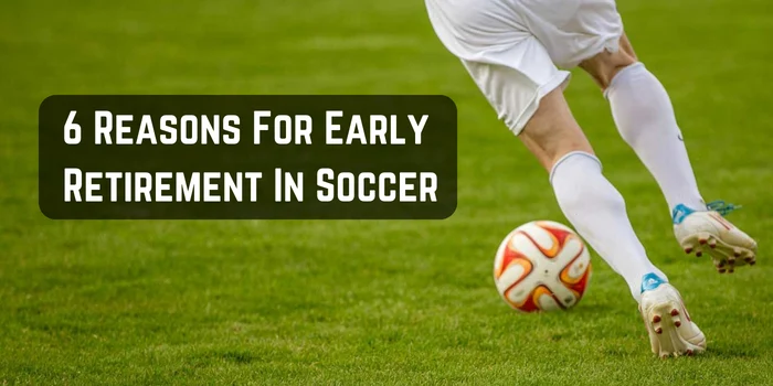 Reasons for Early Retirement in Soccer