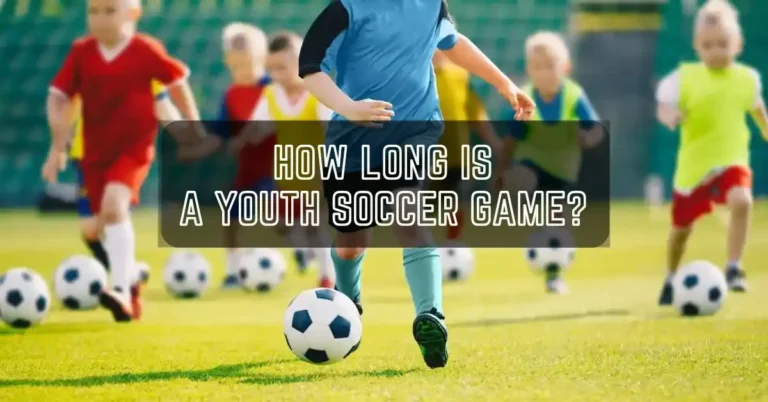 How Long Is A youth Soccer Game? What Is Extra Time?