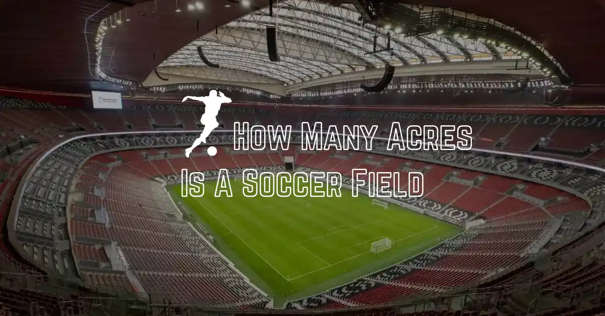how many acres is a soccer field