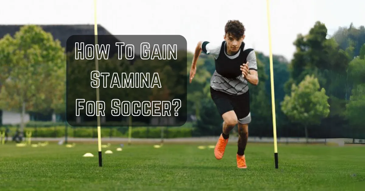 How To Gain Stamina For Soccer?